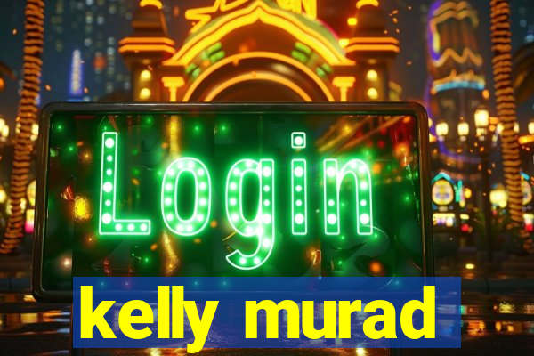 kelly murad